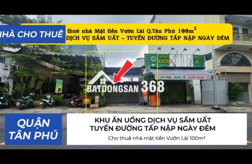 Cho thuê nhà mặt tiền Vườn Lài 100m² - 15Triệu - KHU ĂN UỐNG DỊCH VỤ